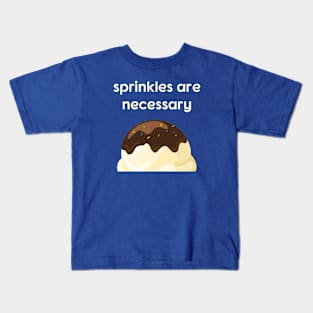 Sprinkles Are Necessary Kids T-Shirt